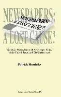 Alleen Vandaag Newspapers A Lost Cause? - Strategic Management of Newspaper Firms in the United States and the Netherlands - Patrick Hendricks - Libro in lingua inglese - Kluwer Academic Publishers -