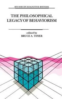 Speciale Aanbieding The Philosophical Legacy of Behaviorism - B. Thyer - Libro in lingua inglese - Springer - Studies in Cognitive Systems