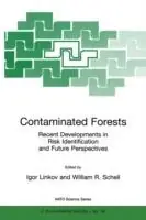 Contaminated Forests Recent Developments in Risk Identification and Future Perspectives - Igor Linkov - William R. Schell - Libro in lingua inglese - Springer - NATO Science Partnership Subseries 2 Uitverkoop