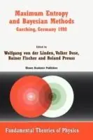 Beperkt Aanbod Maximum Entropy and Bayesian Methods Garching, Germany 1998 Proceedings of the 18th International Workshop on Maximum Entropy and Bayesian Methods of Statistical Analysis - Wolfgang von der Linden - Volker Dose - Libro in lingua inglese - Springer - Fundamental Theories of Physics