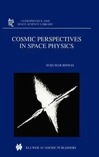 Gereduceerde Prijs Cosmic Perspectives in Space Physics - S. Biswas - Libro in lingua inglese - Springer - Astrophysics and Space Science Library