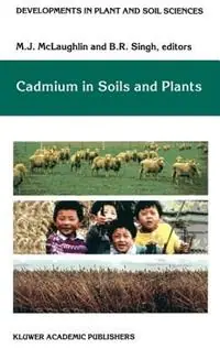 Cadmium in Soils and Plants - M.J. McLaughlin - B.R. Singh - Libro in lingua inglese - Springer - Developments in Plant and Soil Sciences Direct Verzonden