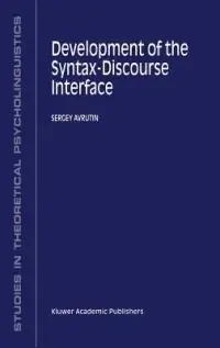 Fabrieksprijs Development of the Syntax-Discourse Interface - S. Avrutin - Libro in lingua inglese - Springer - Studies in Theoretical Psycholinguistics