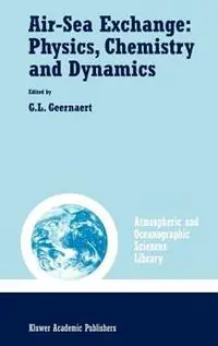 Nieuw Air-Sea Exchange Physics, Chemistry and Dynamics - G.L. Geernaert - Libro in lingua inglese - Springer - Atmospheric and Oceanographic Sciences Library