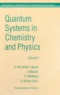 Tijdelijk Beschikbaar Quantum Systems in Chemistry and Physics Volume 1 Basic Problems and Model Systems Volume 2 Advanced Problems and Complex Systems Granada, Spain (1997) - Alfonso Hernández-Laguna - J. Maruani - Libro in lingua inglese - Springer - Progress in Theoretical Chemistry and Physics