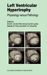 Left Ventricular Hypertrophy Physiology versus Pathology - Ernst E. van der Wall - A. van der Laarse - Libro in lingua inglese - Springer - Developments in Cardiovascular Medicine Bestseller