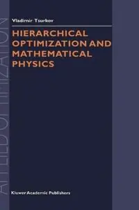 Actieprijs Hierarchical Optimization and Mathematical Physics - Vladimir Tsurkov - Libro in lingua inglese - Springer - Applied Optimization