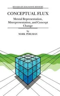 Nu Kopen Conceptual Flux Mental Representation, Misrepresentation, and Concept Change - M. Perlman - Libro in lingua inglese - Springer - Studies in Cognitive Systems