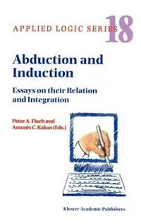 Korting Abduction and Induction Essays on their Relation and Integration - P.A. Flach - Antonis Hadjiantonis - Libro in lingua inglese - Springer - Applied Logic Series