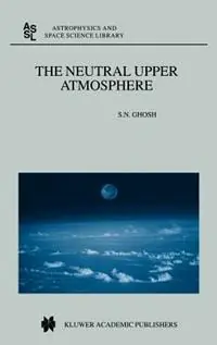 Merkproduct The Neutral Upper Atmosphere - S.N. Ghosh - Libro in lingua inglese - Springer - Astrophysics and Space Science Library
