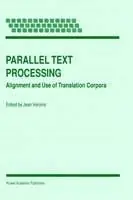 Parallel Text Processing Alignment and Use of Translation Corpora - Jean Véronis - Libro in lingua inglese - Springer - Text, Speech and Language Technology Populair