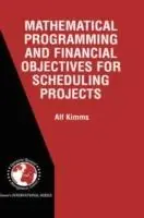 Mathematical Programming and Financial Objectives for Scheduling Projects - Alf Kimms - Libro in lingua inglese - Springer - International Series in Operations Research & Management Science Flitsaanbieding