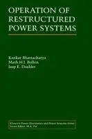 Operation of Restructured Power Systems - Kankar Bhattacharya - Math H.J. Bollen - Libro in lingua inglese - Springer - Power Electronics and Power Systems Koop Online
