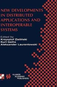 New Developments in Distributed Applications and Interoperable Systems IFIP TC6 / WG6.1 Third International Working Conference on Distributed Applications and Interoperable Systems September 17–19, 2001, Kraków, Poland - Zielinski - Kurt Geihs - Libro in lingua inglese - Springer - IFIP Advances in Information and Communication Technology Shop Nu