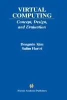Virtual Computing Concept, Design, and Evaluation - Dongmin Kim - Salim Hariri - Libro in lingua inglese - Springer - The Springer International Series in Engineering and Computer Science Actieprijs