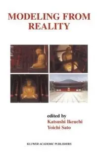 Favoriet Modeling from Reality - Katsushi Ikeuchi - Yoichi Sato - Libro in lingua inglese - Springer - The Springer International Series in Engineering and Computer Science