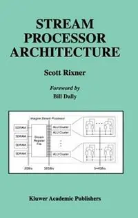 Koop Vandaag Stream Processor Architecture - Scott Rixner - Libro in lingua inglese - Springer - The Springer International Series in Engineering and Computer Science