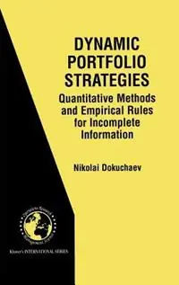Dynamic Portfolio Strategies quantitative methods and empirical rules for incomplete information Quantitative Methods and Empirical Rules for Incomplete Information - Nikolai Dokuchaev - Libro in lingua inglese - Springer - International Series in Operations Research & Management Science Goedkoop