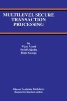 Multilevel Secure Transaction Processing - Vijay Atluri - Sushil Jajodia - Libro in lingua inglese - Springer - Advances in Database Systems Premium