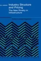 Industry Structure and Pricing The New Rivalry in Infrastructure - Mark A. Jamison - Libro in lingua inglese - Springer - Studies in Industrial Organization Hete Deal