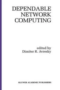Express Levering Dependable Network Computing - Dimiter R. Avresky - Libro in lingua inglese - Springer - The Springer International Series in Engineering and Computer Science