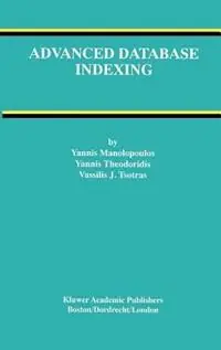 Advanced Database Indexing - Yannis Manolopoulos - Yannis Theodoridis - Libro in lingua inglese - Springer - Advances in Database Systems Veilige Betaling