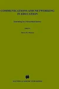 Communications and Networking in Education Learning in a Networked Society - Deryn M. Watson - Toni Downes - Libro in lingua inglese - Springer - IFIP Advances in Information and Communication Technology Betrouwbaar