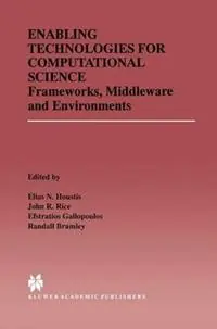 Beperkt Aanbod Enabling Technologies for Computational Science Frameworks, Middleware and Environments - Elias N. Houstis - John R. Rice - Libro in lingua inglese - Springer - The Springer International Series in Engineering and Computer Science