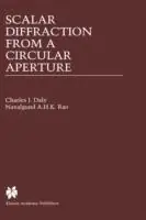 Alleen Vandaag Scalar Diffraction from a Circular Aperture - Charles J. Daly - Navalgund A.H.K. Rao - Libro in lingua inglese - Springer - The Springer International Series in Engineering and Computer Science
