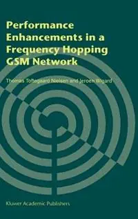 Fabrieksprijs Performance Enhancements in a Frequency Hopping GSM Network - Thomas Toftegaard Nielsen - Jeroen Wigard - Libro in lingua inglese - Springer -