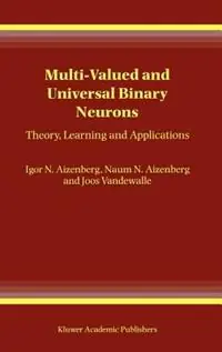 Multi-Valued and Universal Binary Neurons Theory, Learning and Applications - Igor Aizenberg - Naum N. Aizenberg - Libro in lingua inglese - Springer - Direct Beschikbaar