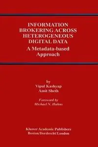 Information Brokering Across Heterogeneous Digital Data A Metadata-based Approach - Vipul Kashyap - Amit P. Sheth - Libro in lingua inglese - Springer - Advances in Database Systems Exclusieve Aanbieding