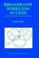 Tijdelijk Beschikbaar Broadband Wireless Access - Benny Bing - Libro in lingua inglese - Springer - The Springer International Series in Engineering and Computer Science