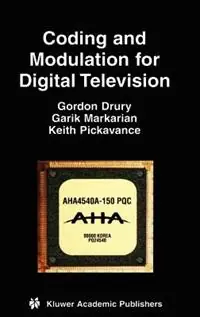 Korting Coding and Modulation for Digital Television - Gordon M. Drury - Garik Markarian - Libro in lingua inglese - Springer - Multimedia Systems and Applications