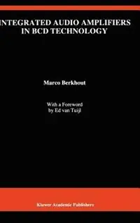 Merkproduct Integrated Audio Amplifiers in BCD Technology - Marco Berkhout - Libro in lingua inglese - Springer - The Springer International Series in Engineering and Computer Science