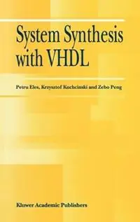 System Synthesis with VHDL - Petru Eles - Krzysztof Kuchcinski - Libro in lingua inglese - Springer - Actieprijs