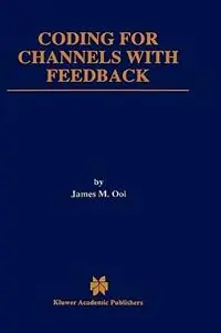 Coding for Channels with Feedback - James M. Ooi - Libro in lingua inglese - Springer - The Springer International Series in Engineering and Computer Science Direct Verzonden