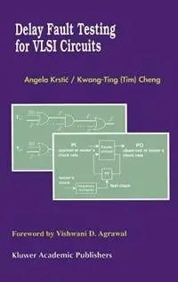 Koopje Delay Fault Testing for VLSI Circuits - Angela Krstic - Kwang-Ting (Tim) Cheng - Libro in lingua inglese - Springer - Frontiers in Electronic Testing