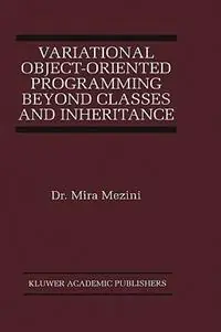 Variational Object-Oriented Programming Beyond Classes and Inheritance - Mira Mezini - Libro in lingua inglese - Springer - The Springer International Series in Engineering and Computer Science Nu Kopen