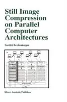 Koopje Still Image Compression on Parallel Computer Architectures - Savitri Bevinakoppa - Libro in lingua inglese - Springer - The Springer International Series in Engineering and Computer Science