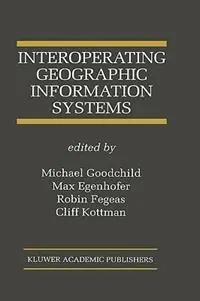 Fabrieksprijs Interoperating Geographic Information Systems - Michael Goodchild - Max J. Egenhofer - Libro in lingua inglese - Springer - The Springer International Series in Engineering and Computer Science