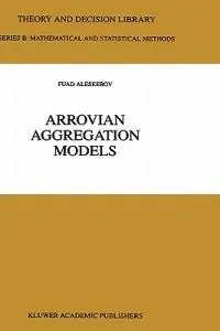 Arrovian Aggregation Models - F. Aleskerov - Libro in lingua inglese - Springer - Theory and Decision Library B Korting