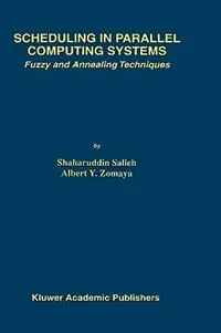 Fabrieksprijs Scheduling in Parallel Computing Systems Fuzzy and Annealing Techniques - Shaharuddin Salleh - Albert Y. Zomaya - Libro in lingua inglese - Springer - The Springer International Series in Engineering and Computer Science