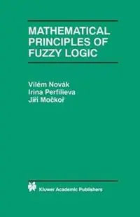 Mathematical Principles of Fuzzy Logic - Vilém Novák - Irina Perfilieva - Libro in lingua inglese - Springer - The Springer International Series in Engineering and Computer Science Tijdelijk Beschikbaar