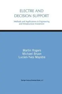 Electre and Decision Support Methods and Applications in Engineering and Infrastructure Investment - Martin Gerard Rogers - Michael Bruen - Libro in lingua inglese - Springer - Uitverkoop