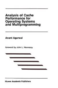 Analysis of Cache Performance for Operating Systems and Multiprogramming - Agarwal - Libro in lingua inglese - Springer - The Springer International Series in Engineering and Computer Science Direct Verzonden