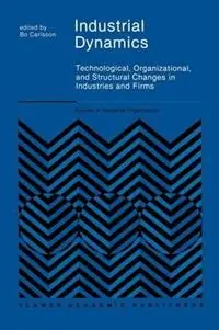 Industrial Dynamics Technological, Organizational, and Structural Changes in Industries and Firms - B. Carlsson - Libro in lingua inglese - Springer - Studies in Industrial Organization Express Levering