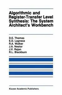 Koopje Algorithmic and Register-Transfer Level Synthesis The System Architect’s Workbench The System Architect‘s Workbench - Donald E. Thomas - Elizabeth D. Lagnese - Libro in lingua inglese - Springer - The Springer International Series in Engineering and Computer Science