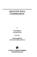 Adaptive Data Compression - Ross N. Williams - Libro in lingua inglese - Springer - The Springer International Series in Engineering and Computer Science Laatste Kans
