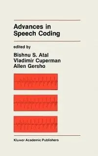 Advances in Speech Coding - Bishnu S. Atal - Vladimir Cuperman - Libro in lingua inglese - Springer - The Springer International Series in Engineering and Computer Science Populair